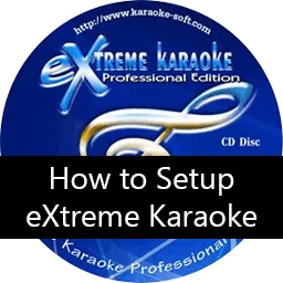How to Setup eXtreme Karaoke